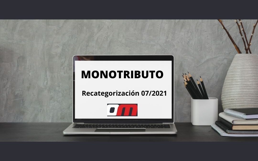 Monotributo: Aspectos relevantes sobre la recategorización semestral de julio